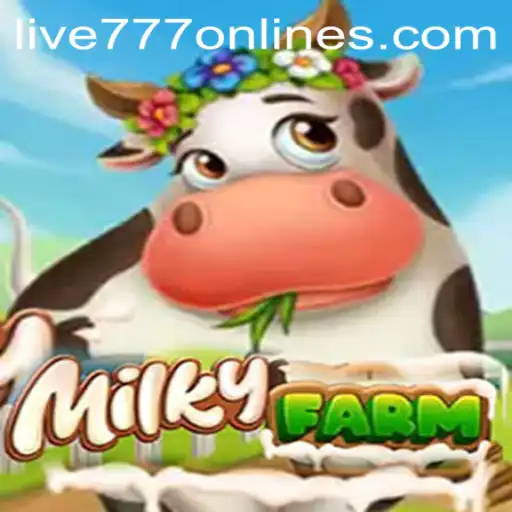 Exploring the Enchanting World of MilkyFarm with Live 777