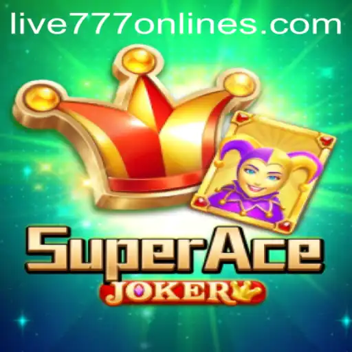 Exploring the Thrilling World of SuperAceJoker and Live 777