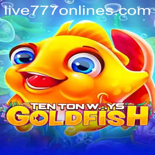 Dive into the Exciting World of TenTonWaysGoldfish: Unveiling Live 777
