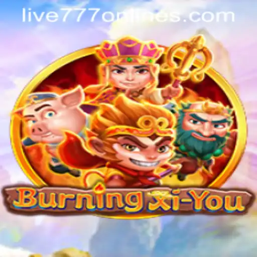 BurningXiYou: An Epic Adventure with a Twist - Live 777